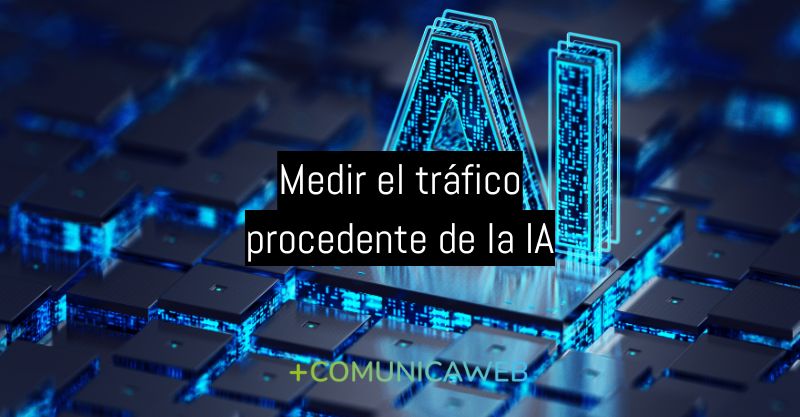 Cómo medir el tráfico de IA a tu web