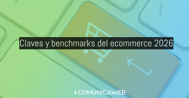 Claves y benchmarks del ecommerce 2026